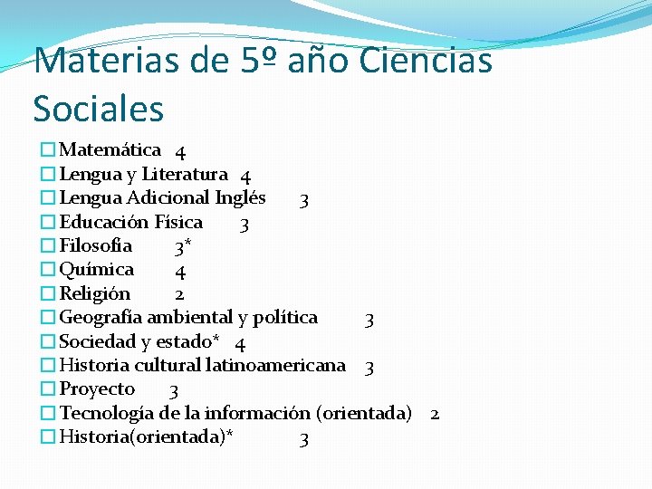 Materias de 5º año Ciencias Sociales �Matemática 4 �Lengua y Literatura 4 �Lengua Adicional