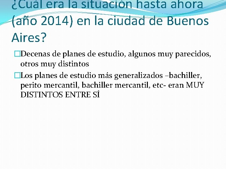 ¿Cuál era la situación hasta ahora (año 2014) en la ciudad de Buenos Aires?