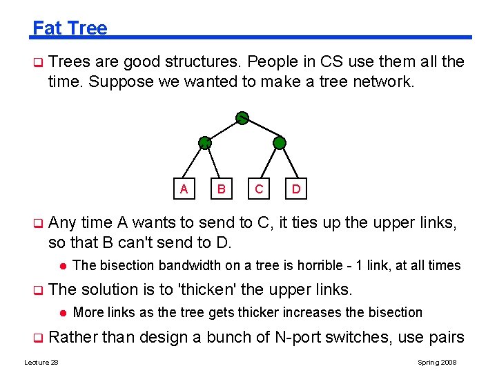 Fat Tree q Trees are good structures. People in CS use them all the