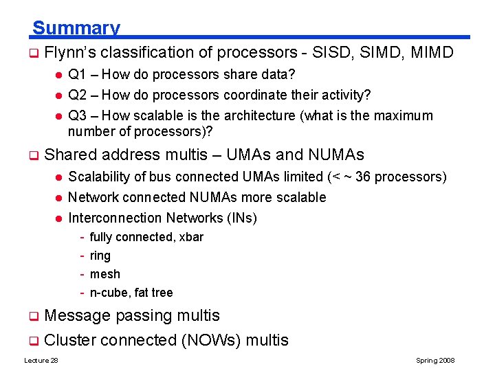 Summary q Flynn’s classification of processors - SISD, SIMD, MIMD l l l q