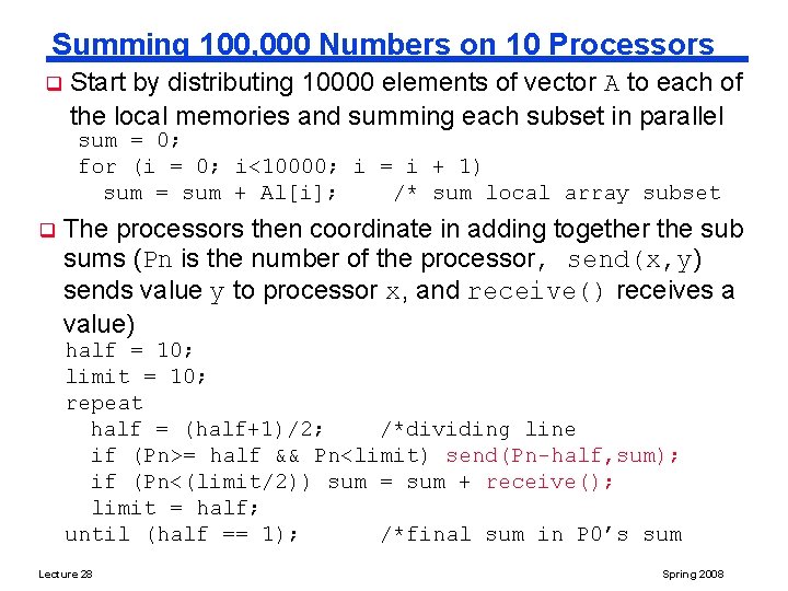 Summing 100, 000 Numbers on 10 Processors q Start by distributing 10000 elements of