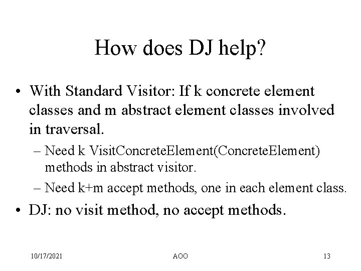 How does DJ help? • With Standard Visitor: If k concrete element classes and