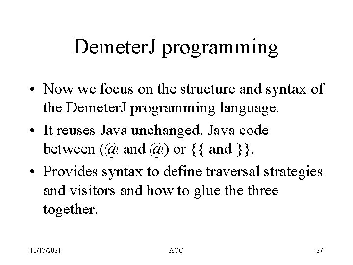Demeter. J programming • Now we focus on the structure and syntax of the