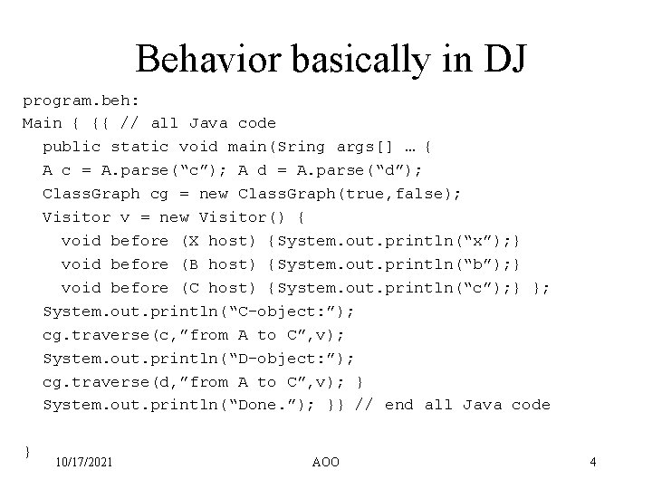 Behavior basically in DJ program. beh: Main { {{ // all Java code public