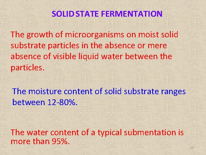 SOLID STATE FERMENTATION The growth of microorganisms on moist solid substrate particles in the