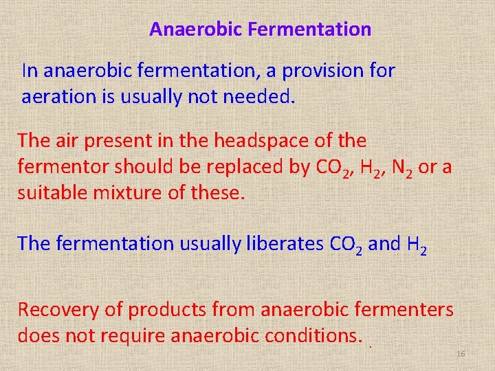 Anaerobic Fermentation In anaerobic fermentation, a provision for aeration is usually not needed. The