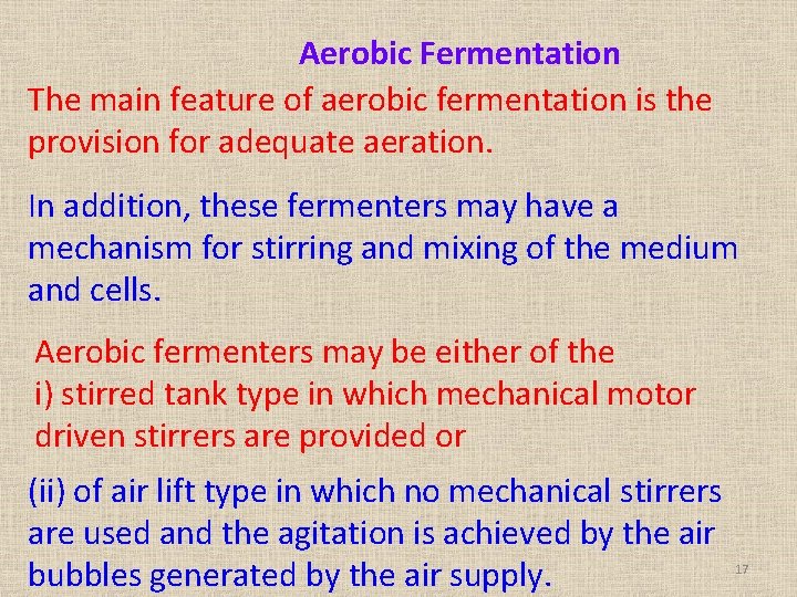 Aerobic Fermentation The main feature of aerobic fermentation is the provision for adequate aeration.