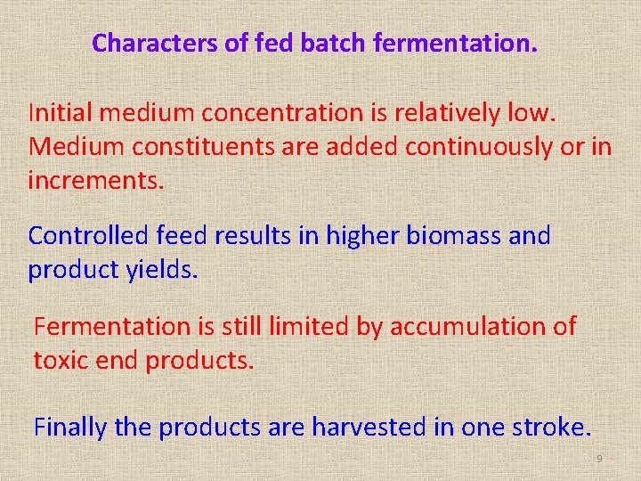 Characters of fed batch fermentation. Initial medium concentration is relatively low. Medium constituents are