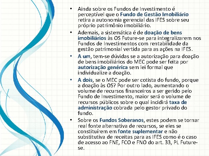  • Ainda sobre os Fundos de Investimento é perceptível que o Fundo de