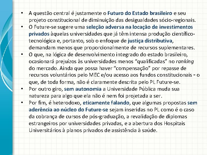  • A questão central é justamente o Futuro do Estado brasileiro e seu