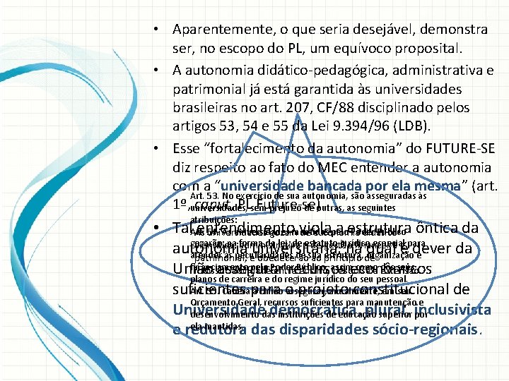  • Aparentemente, o que seria desejável, demonstra ser, no escopo do PL, um