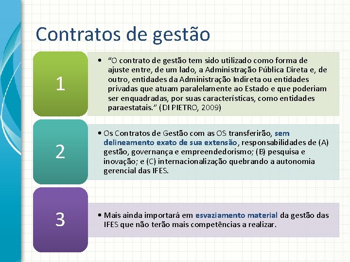 Contratos de gestão 1 • “O contrato de gestão tem sido utilizado como forma