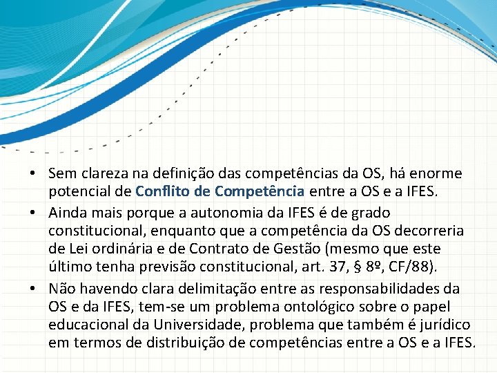  • Sem clareza na definição das competências da OS, há enorme potencial de