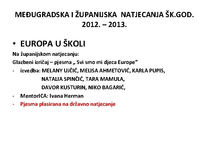 MEĐUGRADSKA I ŽUPANIJSKA NATJECANJA ŠK. GOD. 2012. – 2013. • EUROPA U ŠKOLI Na