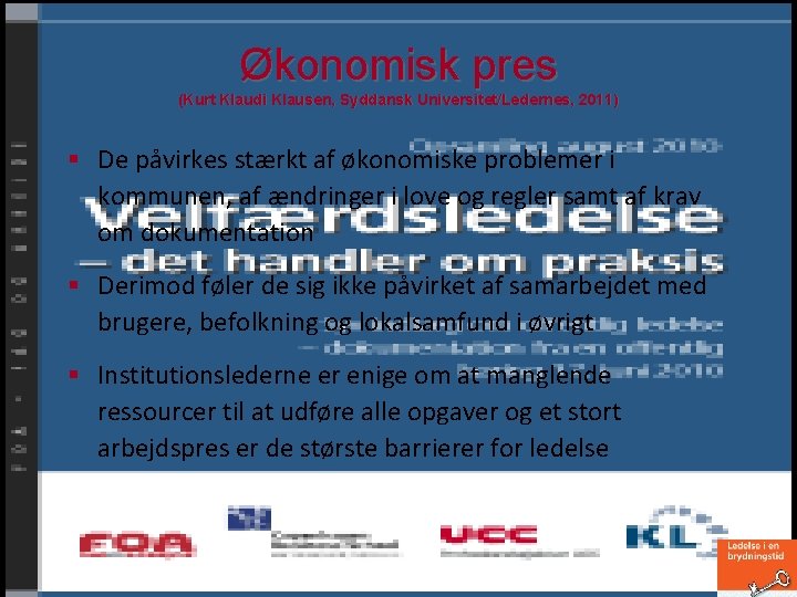 Økonomisk pres (Kurt Klaudi Klausen, Syddansk Universitet/Ledernes, 2011) § De påvirkes stærkt af økonomiske