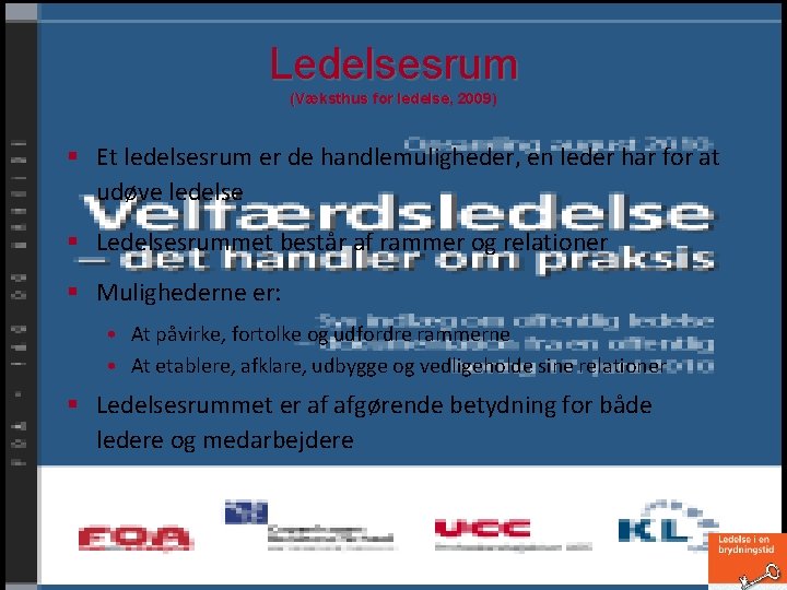 Ledelsesrum (Væksthus for ledelse, 2009) § Et ledelsesrum er de handlemuligheder, en leder har