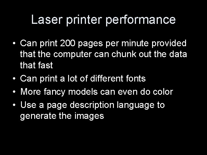 Laser printer performance • Can print 200 pages per minute provided that the computer