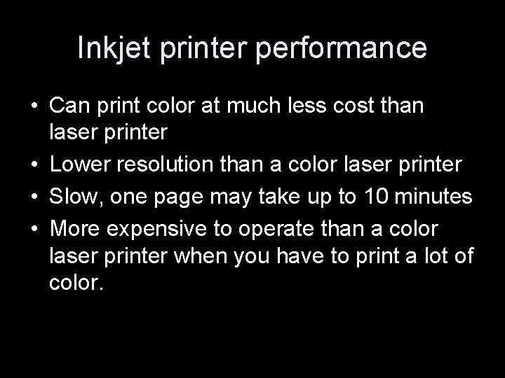 Inkjet printer performance • Can print color at much less cost than laser printer