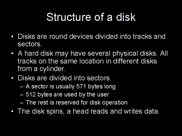 Structure of a disk • Disks are round devices divided into tracks and sectors.
