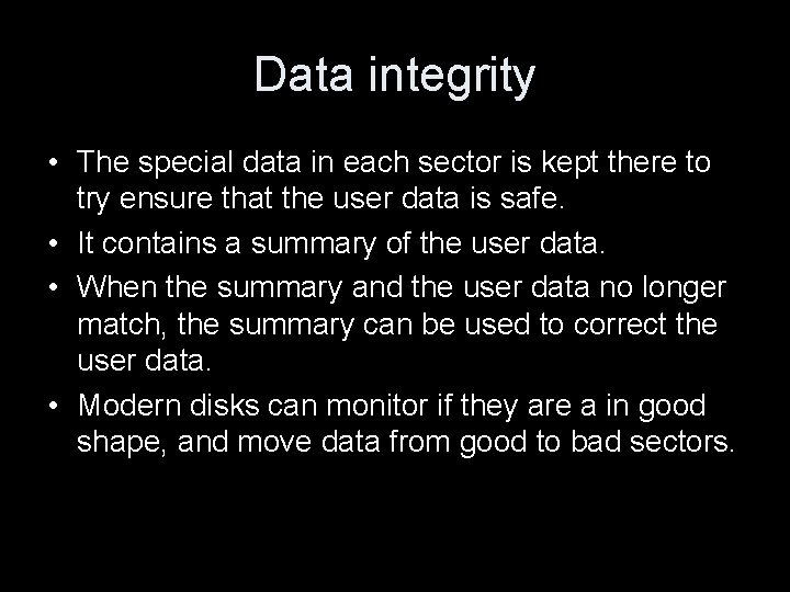 Data integrity • The special data in each sector is kept there to try