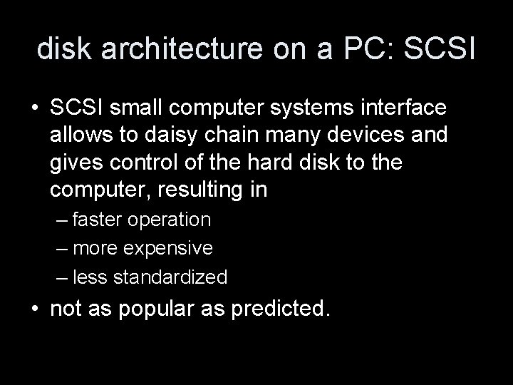 disk architecture on a PC: SCSI • SCSI small computer systems interface allows to