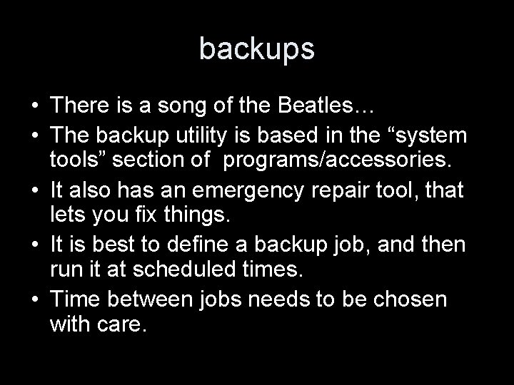 backups • There is a song of the Beatles… • The backup utility is