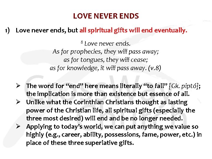 LOVE NEVER ENDS 1) Love never ends, but all spiritual gifts will end eventually.