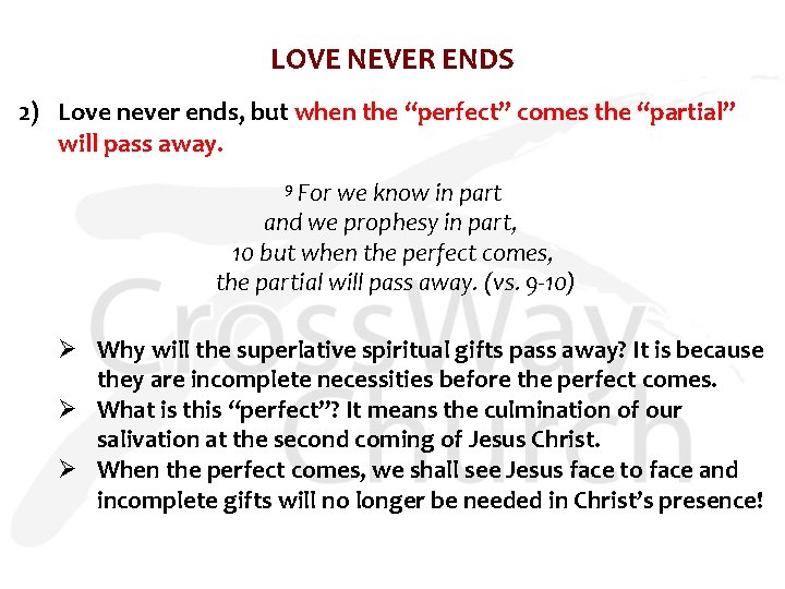 LOVE NEVER ENDS 2) Love never ends, but when the “perfect” comes the “partial”