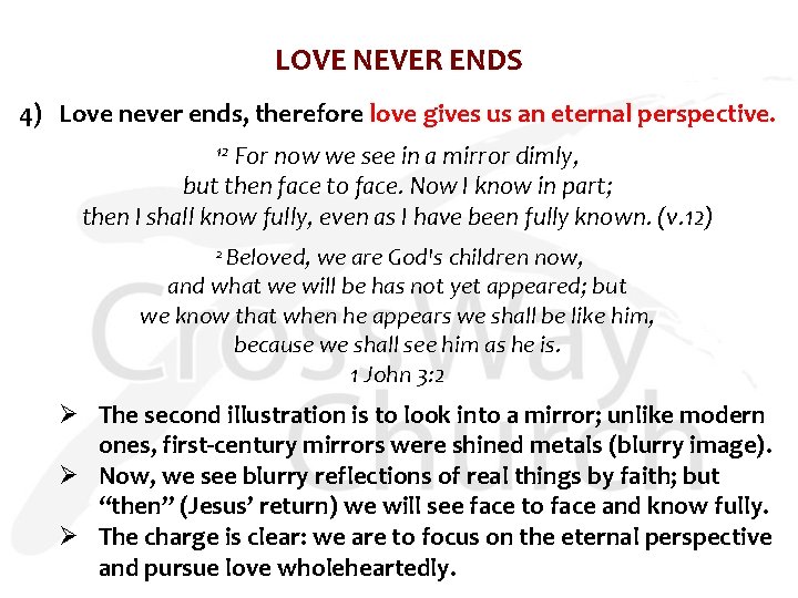 LOVE NEVER ENDS 4) Love never ends, therefore love gives us an eternal perspective.