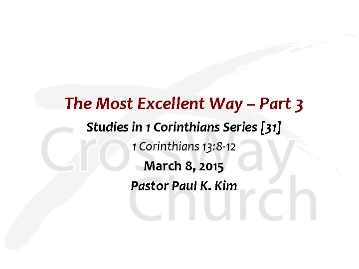 The Most Excellent Way – Part 3 Studies in 1 Corinthians Series [31] 1