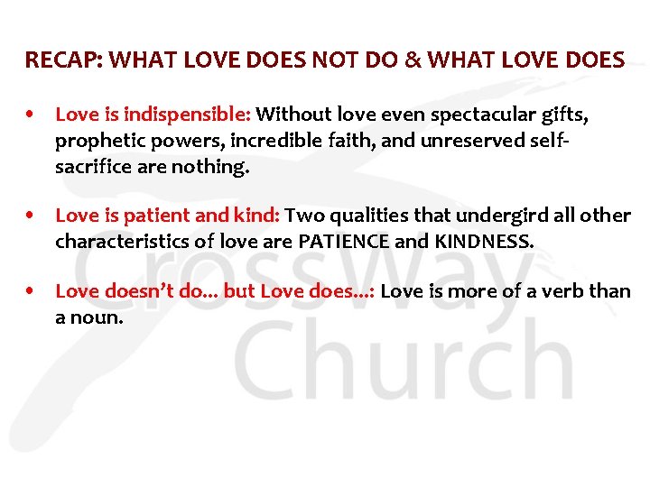 RECAP: WHAT LOVE DOES NOT DO & WHAT LOVE DOES • Love is indispensible:
