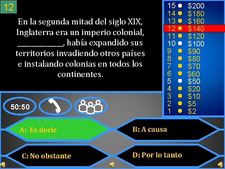 12 En la segunda mitad del siglo XIX, Inglaterra era un imperio colonial, _______,