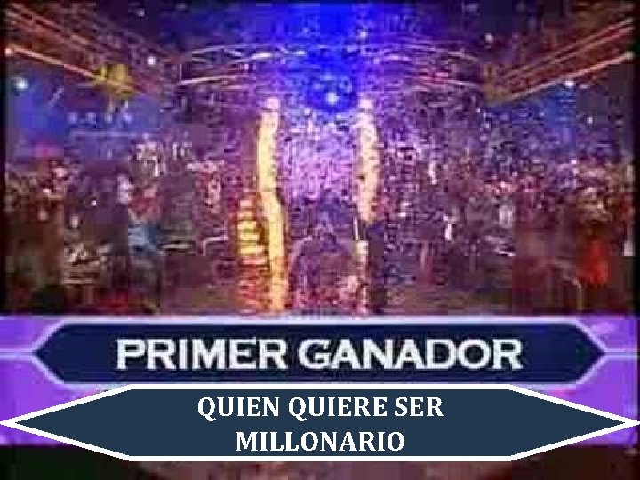 QUIEN QUIERE SER MILLONARIO 