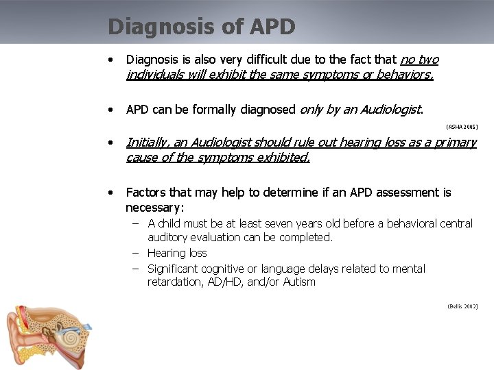 Diagnosis of APD • Diagnosis is also very difficult due to the fact that