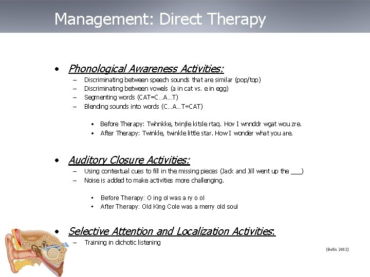 Management: Direct Therapy • Phonological Awareness Activities: – – Discriminating between speech sounds that