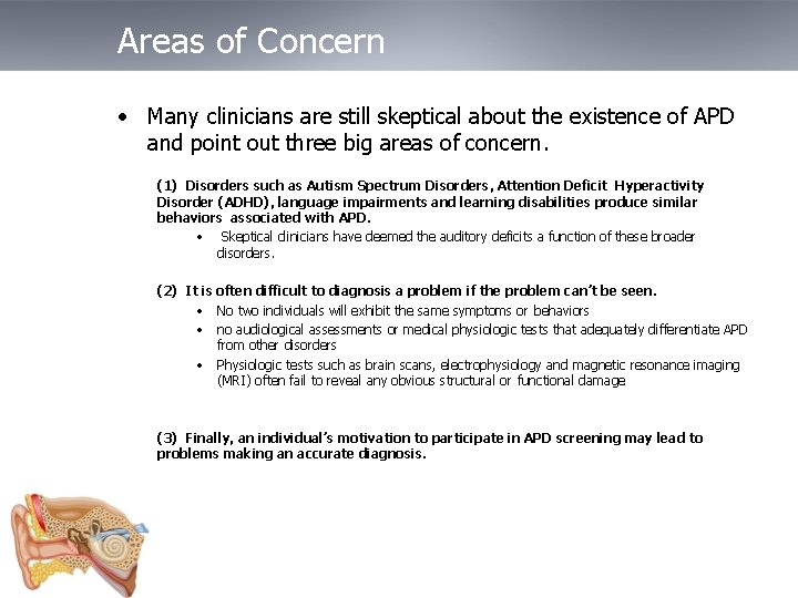 Areas of Concern • Many clinicians are still skeptical about the existence of APD