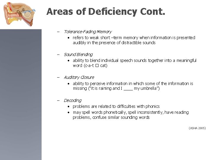 Areas of Deficiency Cont. – Tolerance-Fading Memory • refers to weak short –term memory