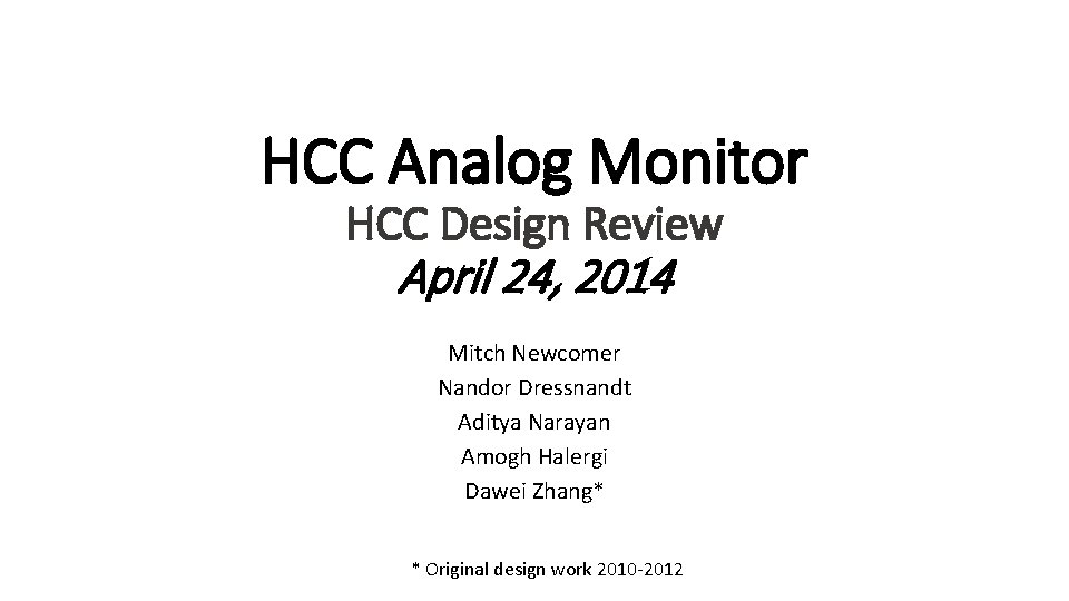 HCC Analog Monitor HCC Design Review April 24, 2014 Mitch Newcomer Nandor Dressnandt Aditya