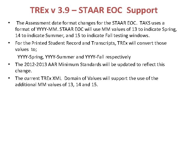 TREx v 3. 9 – STAAR EOC Support The Assessment date format changes for