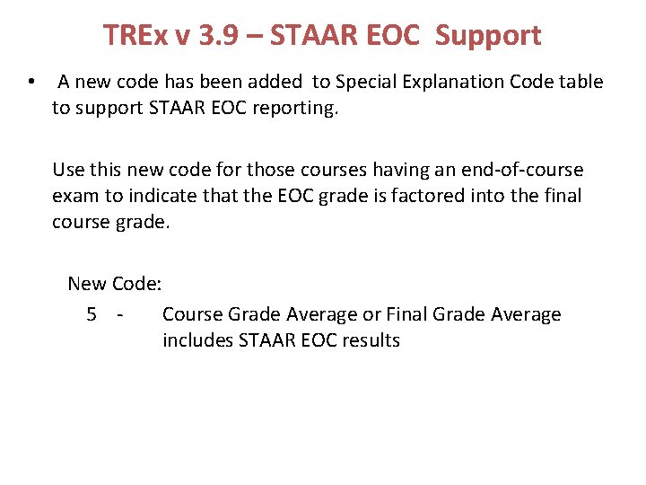 TREx v 3. 9 – STAAR EOC Support • A new code has been