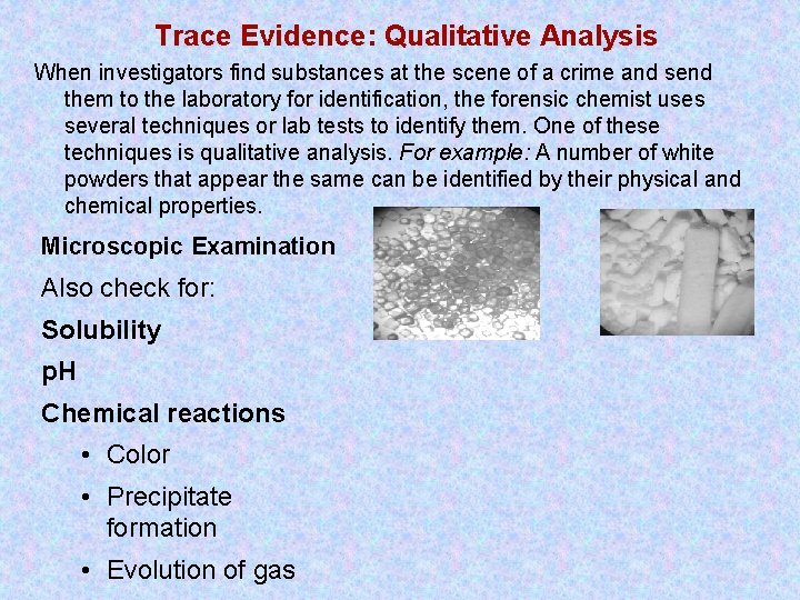 Trace Evidence: Qualitative Analysis When investigators find substances at the scene of a crime