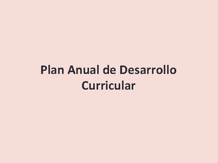Plan Anual de Desarrollo Curricular 