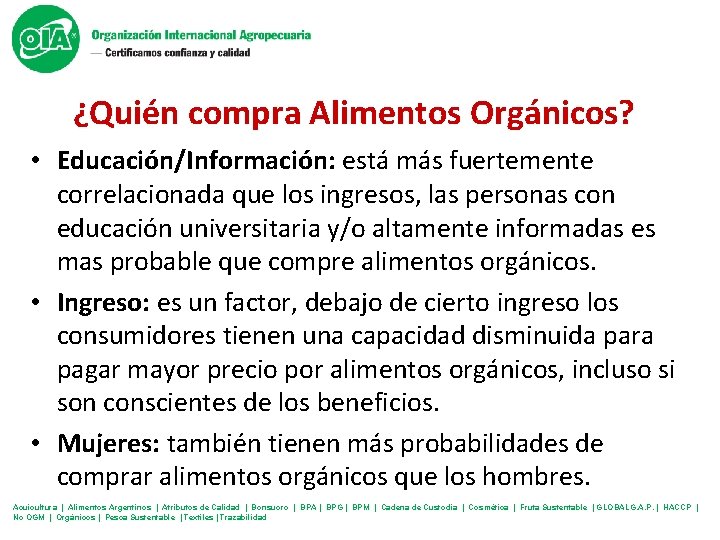 ¿Quién compra Alimentos Orgánicos? • Educación/Información: está más fuertemente correlacionada que los ingresos, las
