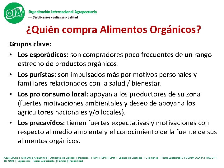 ¿Quién compra Alimentos Orgánicos? Grupos clave: • Los esporádicos: son compradores poco frecuentes de