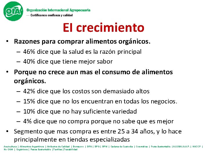 El crecimiento • Razones para comprar alimentos orgánicos. – 46% dice que la salud