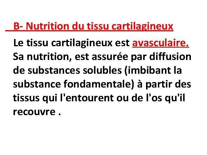 B- Nutrition du tissu cartilagineux Le tissu cartilagineux est avasculaire. Sa nutrition, est assurée