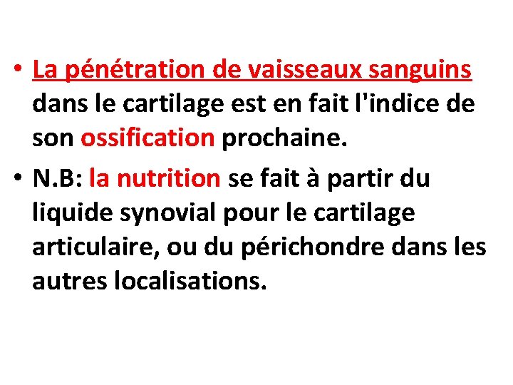  • La pénétration de vaisseaux sanguins dans le cartilage est en fait l'indice