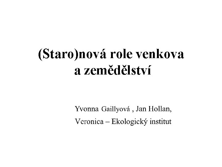 (Staro)nová role venkova a zemědělství 