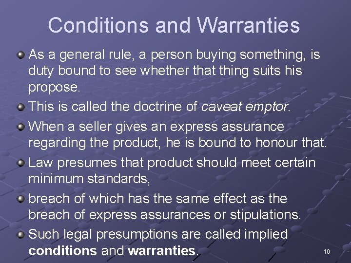Conditions and Warranties As a general rule, a person buying something, is duty bound