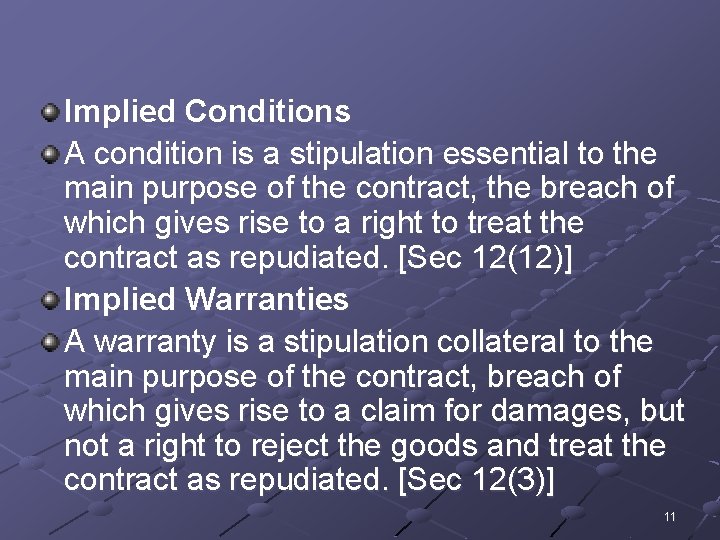 Implied Conditions A condition is a stipulation essential to the main purpose of the